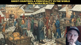 Ghost Countries A Principality Vs The World  Wallachia Reaction [upl. by Tiga939]