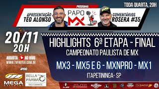 Papo MX 6ª ETAPA  FINAL  Campeonato Paulista de MX  Highlights MX3 MX5 e 6 MXNPRO e MX1 [upl. by Chema]