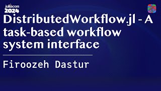 DistributedWorkflowjl  A taskbased workflow system interface  Dastur  JuliaCon 2024 [upl. by Airdnekal657]