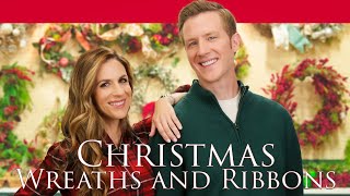 Christmas Wreaths amp Ribbons  New Christmas Movie  Kristin Wollett  Casey Elliott [upl. by Hultin465]