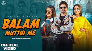 Balam Mutthi Me Official Video Ruchika Jangid Anil Malik Miss Princy  New Haryanvi Song 2024 [upl. by Eceirtal]