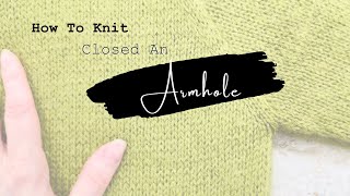 How To Armhole Knitting Tutorial  Tips amp Tricks [upl. by Ylreveb]