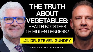 Dr Steven Gundry Everything You Know About Healthy Eating is a Lie  The Ultimate Human  Ep 77 [upl. by Neicul]