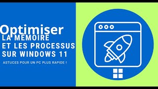 Optimiser la Mémoire et les Processus sur Windows 11  Astuces pour un PC Plus Rapide [upl. by Aiuoqes863]