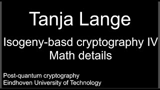 Isogenybasd cryptography IV  Math details [upl. by Stannfield]