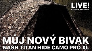 NASH TITAN HIDE CAMO PRO XL  MŮJ NOVÝ BIVAK PRO ROK 2022 RYBAŘENÍ S KUBÁKEM  CARPFISHING LIVE SHOW [upl. by Det]