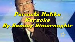 PERMATA HATIKU  SAMMY SIMORANGKIR  KARAOKE HD [upl. by Hairaza]