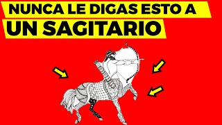 👉NUNCA LE digas ESTAS 11 COSAS A UN SAGITARIO [upl. by Novaelc601]