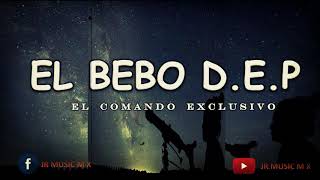 El bebo D E P  El comando exclusivo [upl. by Wheaton]