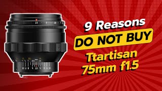 DONT BUY Ttartisan 75mm F15 BEFORE WATCHING THIS VIDEO 9 Reasons [upl. by Norted]