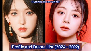 Tan Song Yun and Cheng Xiao  Profile and Drama List 2024  20 [upl. by Brenza]