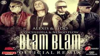 Alexis Y Fido Ft Cosculluela amp Ñengo Flow  Blam Blam  Remix [upl. by Luna]