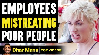 Employees MISTREATING Poor People They Live To Regret It  Dhar Mann [upl. by Eckblad]