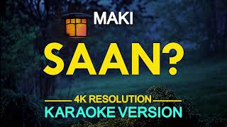 SAAN  Maki KARAOKE Version [upl. by Cobb917]