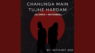 Chahunga Main Tujhe Hardam Slowed  Reverbed [upl. by Atirehgram609]