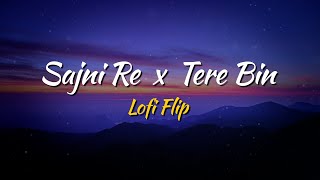 Sajni X Tere Bin  Dev Suchir  Bollywood Lofi Mashup  Atif Aslam  Arijit Singh [upl. by Nathanael]