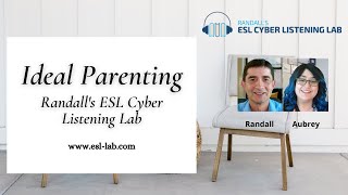 Ideal Parenting  Randalls ESL Cyber Listening Lab [upl. by Allemahs]