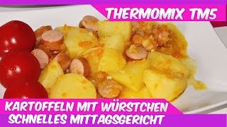 Thermomix® TM5®♥♥♥Kartoffeln mit Wienerlequotschnelles Mittagsgericht♥♥♥ [upl. by Pokorny]