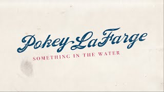 Something In the Water  LYRIC VIDEO  Pokey LaFarge [upl. by Pavyer109]