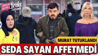 SEDA SAYAN AFFETMEDİ MURAT NEDEN TUTUKLANDI PROGRAMI İFŞA ETMİŞTİ MAHKEMELİK OLDU HAVVANUR GÖZYAŞI [upl. by Enidaj556]