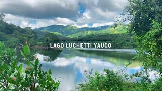 LAGO LUCHETTI YAUCO [upl. by Evie]