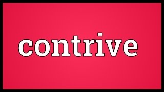 Contrive Meaning [upl. by Lloyd219]