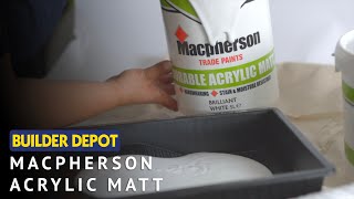 Macpherson Durable Acrylic Matt at Builder Depot [upl. by Eornom]