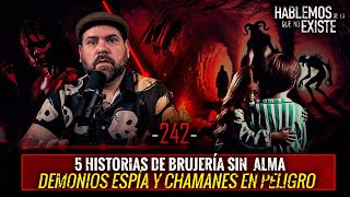 5 Historias de Brujería sin Alma  Demonios Espía y Chamán en peligro  EP 242  EL NARRADOR [upl. by Brew]