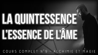 La Quintessence  L’Essence de l’Âme  Cours Complet N°9 dAlchimie et Magie [upl. by Nosyk]