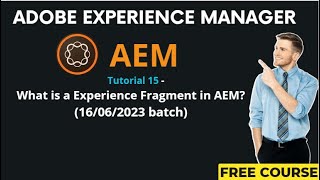 AEM Tutorial 15  16062023 batchWhat is a Experience Fragment in AEM [upl. by Latouche]