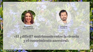 El ¿difícil matrimonio entre cienciaconocimiento ancestral –Cristian Cordero encuentrosAromaticos [upl. by Naillimixam]