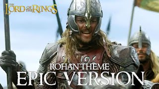 Rohan Theme  Charge of the Rohirrim EPIC VERSION  Lords of the Rings [upl. by Delila118]