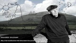 Eduardo Galeano  Relatos Narrados Por Galeano 2007 [upl. by Phillips]