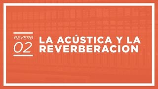 Reverberación Componentes y relación con la acústica [upl. by Eltsyek]