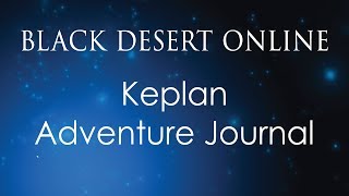 Black Desert Online Knowledge Guide  Journal of Calpheon  Keplan Adventure Journal [upl. by Yrrot2]