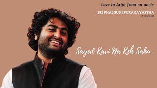 Sayed Kavi Na Kahe Saku  Arijit Singh [upl. by Wettam]