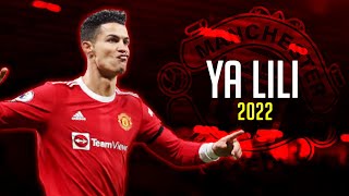 Cristiano Ronaldo • Ya Lili • Skills amp Goal • 2022  HD [upl. by Idolla]