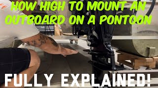 Outboard on a Pontoon  HOW HIGH SHOULD YOU MOUNT IT [upl. by Danyluk]