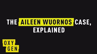 The Aileen Wuornos Case Explained  Very Real  Oxygen [upl. by Woodman883]