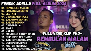 FENDIK ADELLA FULL ALBUM  REMBULAN MALAM  INTANG ASMORO  LESTARI  OM ADELLA TERBARU 2024 [upl. by Nohsed]