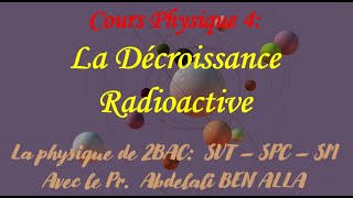 Cours physique 4 La décroissance radioactive درس التناقص الاشعاعي لمستوى 2 باك [upl. by Eiramit]