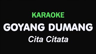 GOYANG DUMANG  Cita Citata  KARAOKE [upl. by Alano]