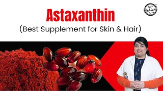 What is Astaxanthin  Astaxanthin Benefits for Skin  Astaxanthin in Hindi  Dr Nivedita Dadu [upl. by Coumas]