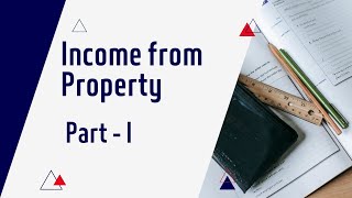 Income from Property  Part I  Section 15 amp 15A [upl. by Htebazileyram340]