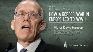 Victor Davis Hanson  How a Border War in Europe Led to WWII [upl. by Frayne]