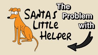 The Problem With Santas Little Helper [upl. by Armand]