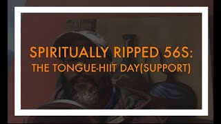 Spiritually RiPPt 56s Live THE TONGUE  HIIT DAY SUPPORT [upl. by Nomar]