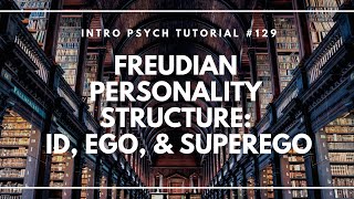 Psychoanalysis amp Freudian Personality Structure Id Ego amp Superego Intro Psych Tutorial 129 [upl. by Aleinad]