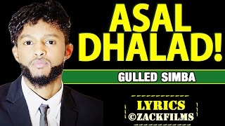 GULLED SIMBA┇ASAL DHALAD ᴴᴰ┇LYRICS 2017 [upl. by Ursala]