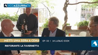 14 luglio 2024  METTI una SERA a CENA  puntata 33  RISTORANTE LA TAVERNETTA [upl. by Nonad]